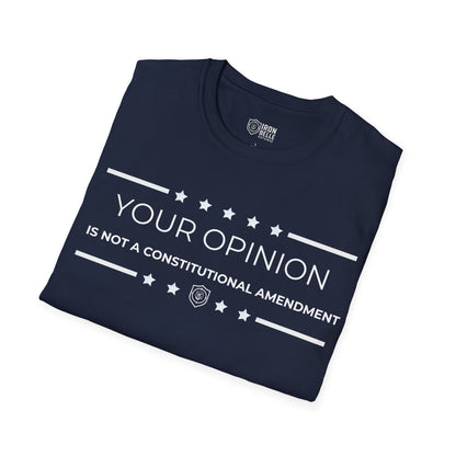 Your Opinion is Not a Constitutional Amendment Unisex Softstyle T-Shirt