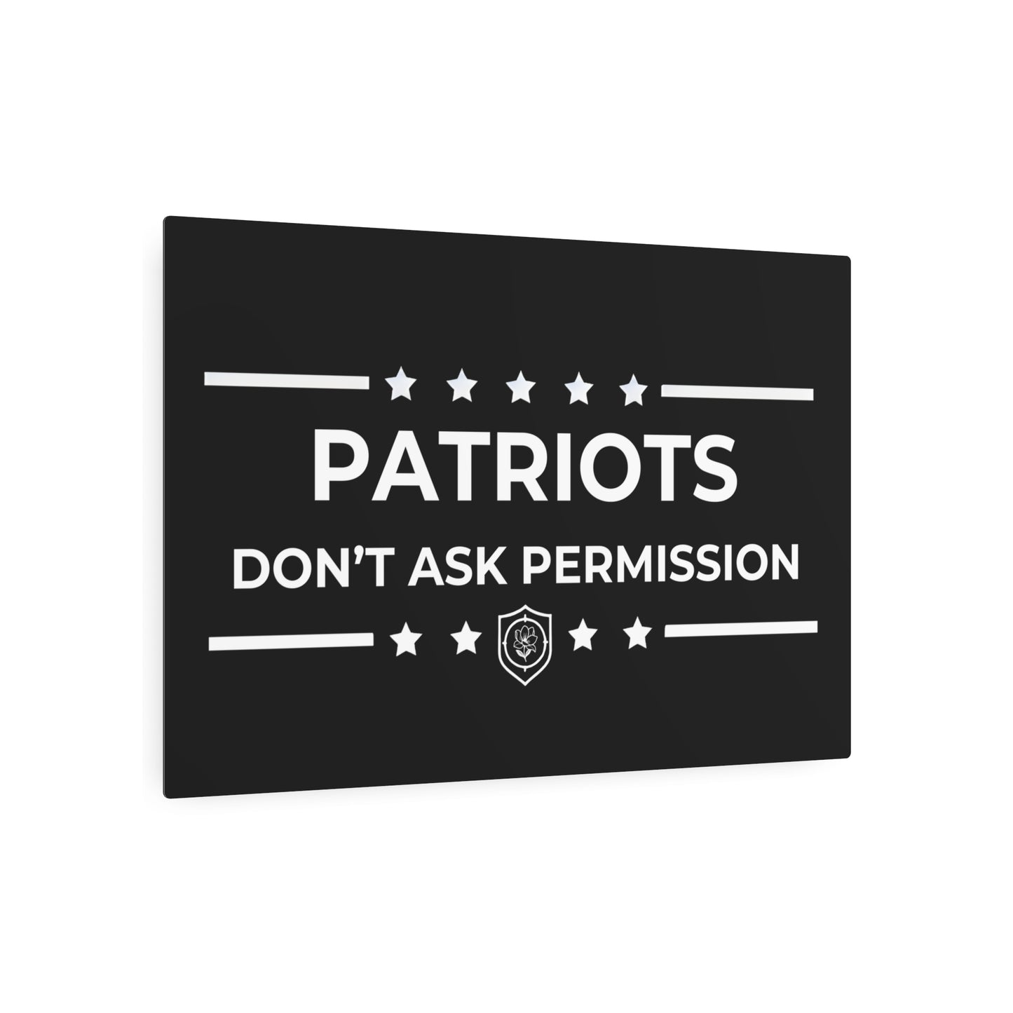 Metal Art Sign - "Patriots Don’t Ask Permission”