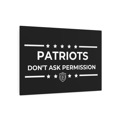 Metal Art Sign - "Patriots Don’t Ask Permission”