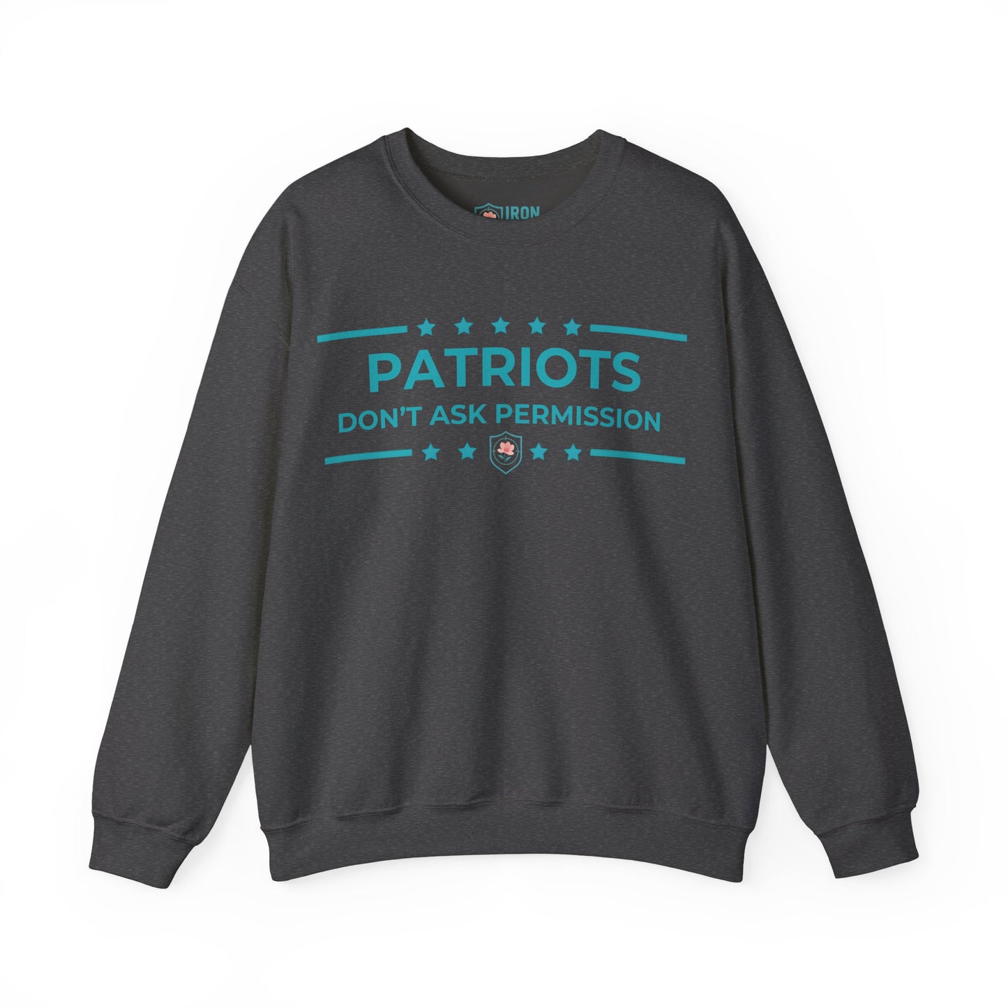 Patriots Don’t Ask Permission Iron Belle Defense Unisex Crewneck Sweatshirt