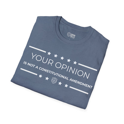 Your Opinion is Not a Constitutional Amendment Unisex Softstyle T-Shirt