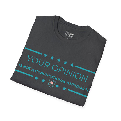 Your Opinion is Not a Constitutional Amendment Unisex Softstyle T-Shirt