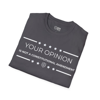 Your Opinion is Not a Constitutional Amendment Unisex Softstyle T-Shirt