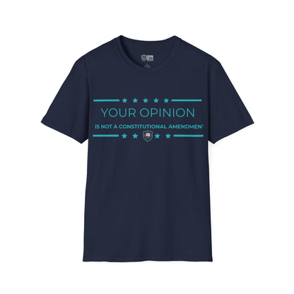 Your Opinion is Not a Constitutional Amendment Unisex Softstyle T-Shirt
