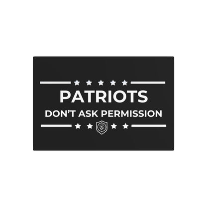 Metal Art Sign - "Patriots Don’t Ask Permission”