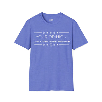 Your Opinion is Not a Constitutional Amendment Unisex Softstyle T-Shirt