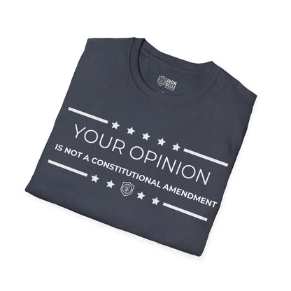 Your Opinion is Not a Constitutional Amendment Unisex Softstyle T-Shirt