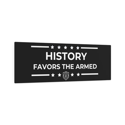 Metal Art Sign - "History Favors the Armed”