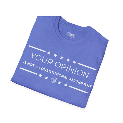 Your Opinion is Not a Constitutional Amendment Unisex Softstyle T-Shirt