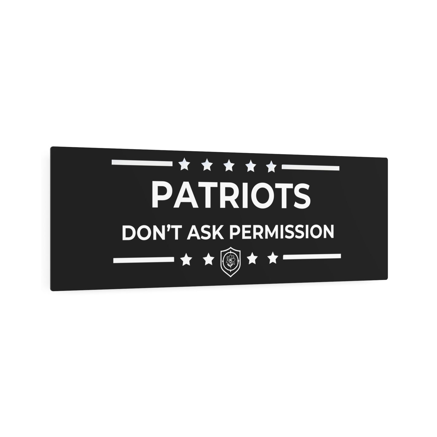 Metal Art Sign - "Patriots Don’t Ask Permission”
